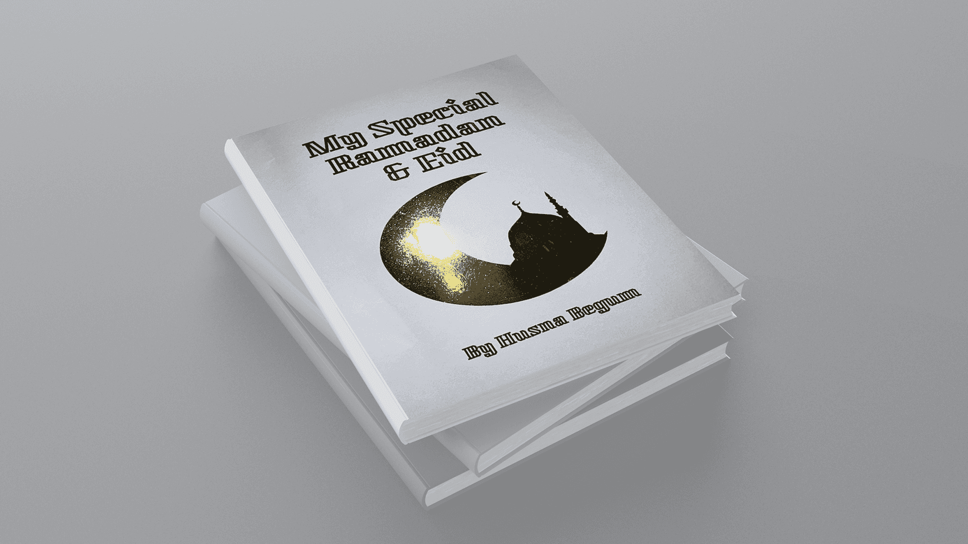 “My Special Ramadan & Eid”, Final Major Project - A book designed and written by Husna Begum. This book is designed to show how Begum celebrates Ramadan and Eid.
